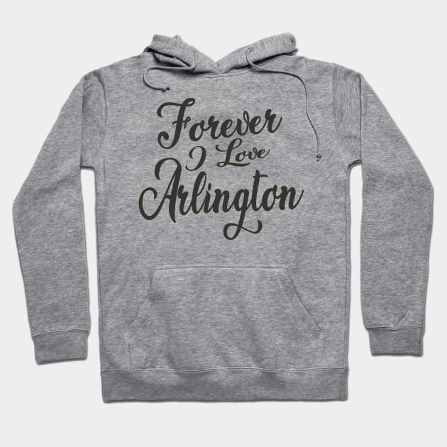 Forever i love Arlington Hoodie by unremarkable